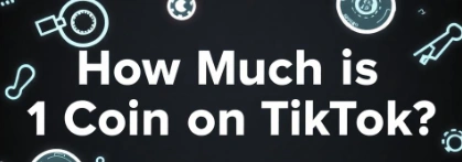 How Much Is 1 Coin on TikTok