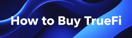 How to Buy TrueFi