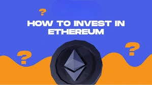 How to Invest in Ethereum