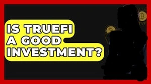 Is TrueFi a Good Investment