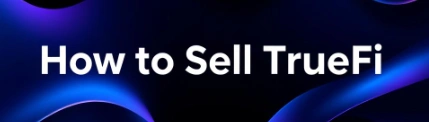 How to Sell TrueFi