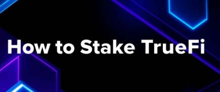How to Stake TrueFi