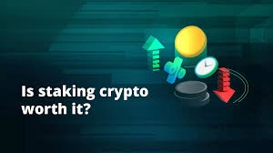 Is Staking Crypto Worth It